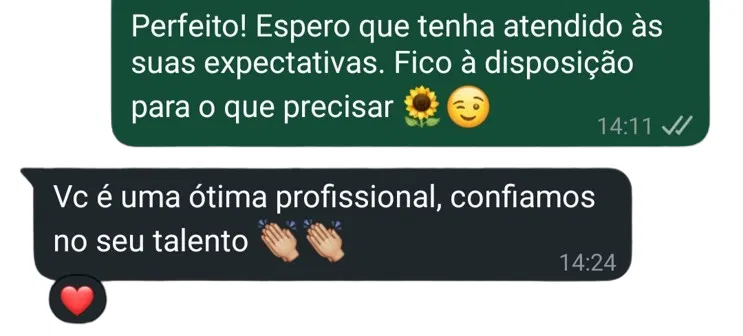 Cliente: você é uma ótima profissional, confiamos no seu talento